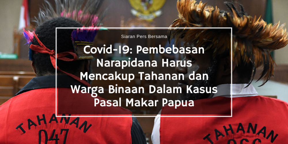 Covid-19_ Pembebasan narapidana harus mencakup tahanan dan warga binaan dalam kasus pasal makar Papua