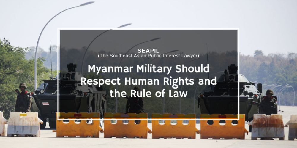Myanmar Military Should Respect Human Rights and the Rule of Law