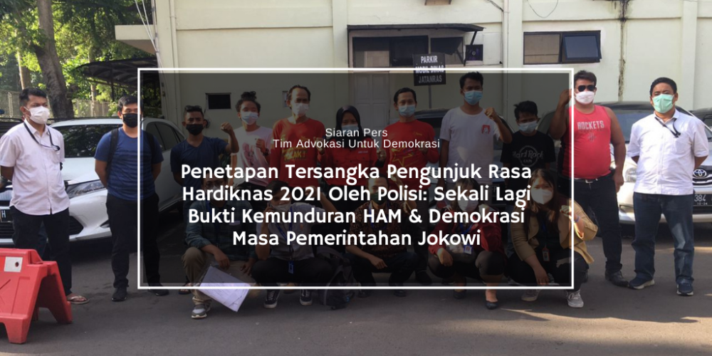 Penetapan Tersangka Pengunjuk Rasa Hardiknas 2021 Oleh Polisi Sekali Lagi Bukti Kemunduran HAM & Demokrasi Masa Pemerintahan Jokowi